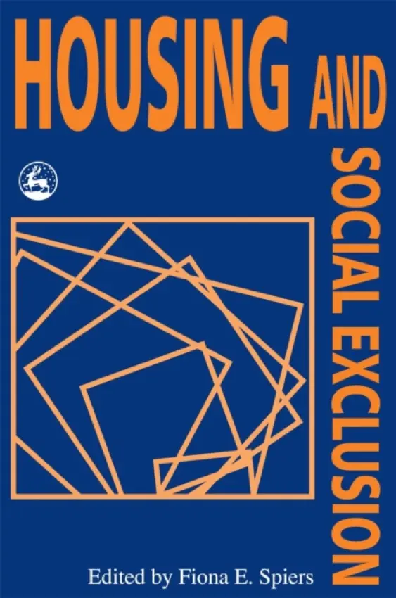 Housing and Social Exclusion - Spiers, Fiona E