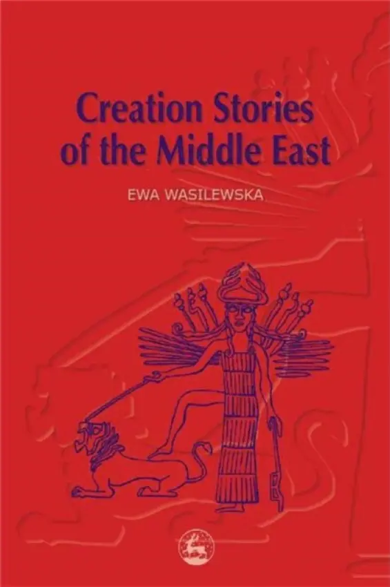 Creation Stories of the Middle East - Wasilewska, Ewa