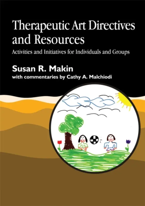 Therapeutic Art Directives and Resources - Makin, Susan R.