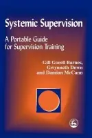 Systemic Supervision - McCann, Damian a Down, Gwynneth a Barnes, Gill Gorell