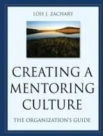 Creating a Mentoring Culture - Zachary, Lois J. (Phoenix, Arizona)