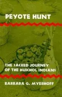 Peyote Hunt - Myerhoff, Barbara G.