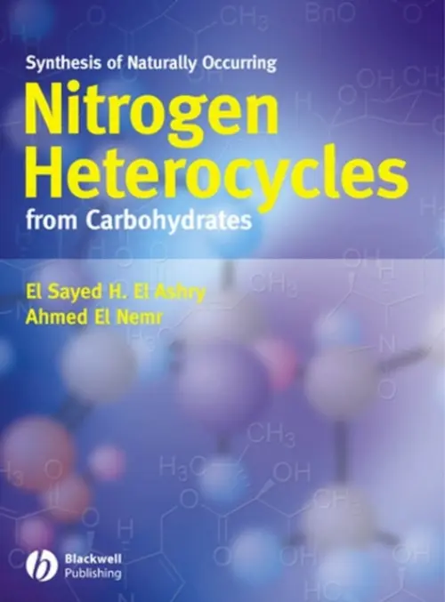 Synthesis of Naturally Occurring Nitrogen Heterocycles from Carbohydrates - El Ashry, El Sayed H. (Alexandria University, Alexandria, Egypt) a El Nemr, Ahmed (National Institute of Oceanography and Fisheries, Kayet Bay, Alexandria, Egypt)
