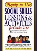 Ready-To-Use Social Skills Lessons and Activities for Grades 7 - 12 - Begun, Ruth Weltmann (The Society for the Prevention of Violence)