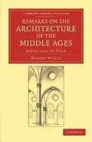 Remarks on the Architecture of the Middle Ages - Willis, Robert
