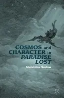 Cosmos and Character in Paradise Lost - Sarkar, M.