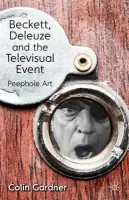 Beckett, Deleuze and the Televisual Event - Gardner, C.