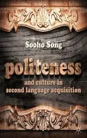 Politeness and Culture in Second Language Acquisition - Song, S.