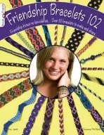 Friendship Bracelets 102 - McNeill, Suzanne