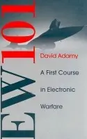 EW 101: A First Course in Electronic Warfare - Adamy, David