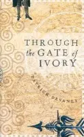 Through The Gate Of Ivory - Devaney, Patrick