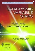 Cataclysmic Variable Stars - How and Why they Vary - Hellier, Coel