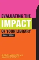 Evaluating the Impact of Your Library - Streatfield, David a Markless, Sharon