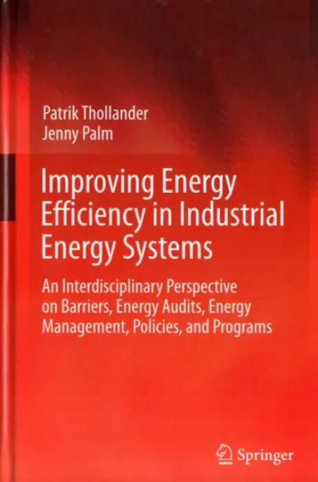 Improving Energy Efficiency in Industrial Energy Systems - Thollander, Patrik a Palm, Jenny
