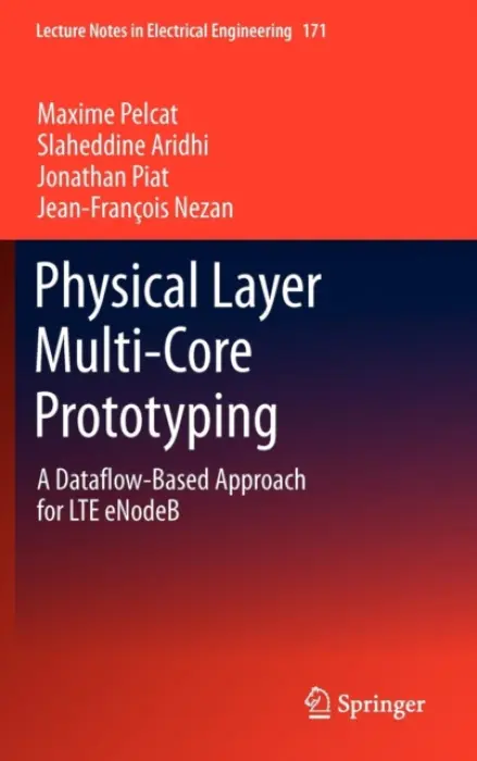 Physical Layer Multi-Core Prototyping - Pelcat, Maxime a Aridhi, Slaheddine a Piat, Jonathan a Nezan, Jean-Francois