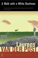 Walk with a White Bushman - Van Der Post, Sir Laurens