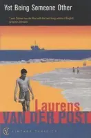 Yet Being Someone Other - Van Der Post, Sir Laurens
