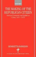 Making of the Republican Citizen - Harrison, Henrietta (Fulford Junior Research Fellow, Fulford Junior Research Fellow, St Anne's College, Oxford)