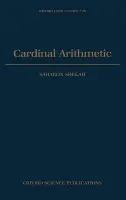 Cardinal Arithmetic - Shelah, Saharon (Professor, Department of Mathematics, Rutgers University a Institute of Mathematics, Professor, Department of Mathematics, Rutgers University a Institute of Mathematics, The Hebrew University of Jerusalem, Israel)