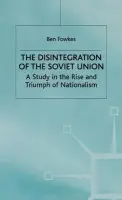 Disintegration of the Soviet Union - Fowkes, B.