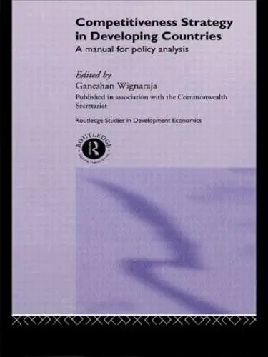 Competitiveness Strategy in Developing Countries - Wignaraja, Ganeshan
