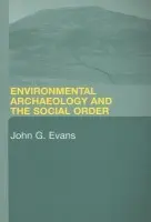 Environmental Archaeology and the Social Order - Evans, John G.