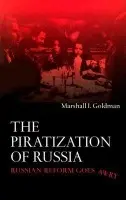 Piratization of Russia - Goldman, Marshall I.