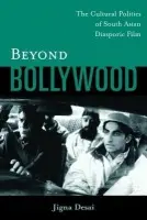 Beyond Bollywood - Desai, Jigna
