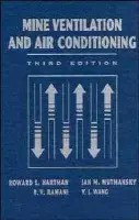 Mine Ventilation and Air Conditioning - Hartman, Howard L. (Emeritus, The University of Alabama) a Mutmansky, Jan M. (The Pennsylvania State University) a Ramani, Raja V. (The Pennsylvania State University) a Wang, Y. J. (West Virginia University)