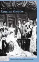 History of Russian Theatre - Leach, Robert (University of Birmingham) a Borovsky, Victor (University of London)