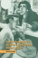 Food, Consumption and the Body in Contemporary Women's Fiction - Sceats, Sarah (Kingston University, Surrey)