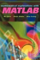 Mathematical Explorations with MATLAB - Chen, K. (University of Liverpool) a Giblin, Peter J. (University of Liverpool) a Irving, A. (University of Liverpool)