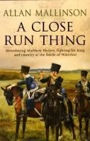 Close Run Thing (The Matthew Hervey Adventures: 1) - Mallinson, Allan
