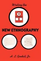Writing the New Ethnography - Goodall Jr., H. L.