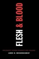 Flesh and Blood - Messerschmidt, James W.
