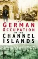 German Occupation of the Channel Islands - Cruickshank, Charles