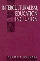 Interculturalism, Education and Inclusion - Gundara, Jagdish S.