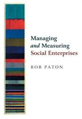 Managing and Measuring Social Enterprises - Paton, Rob
