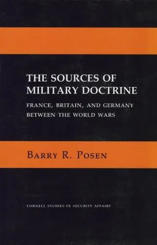 Sources of Military Doctrine - Posen, Barry R.