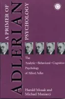 Primer of Adlerian Psychology - Mosak, Harold a Maniacci, Michael