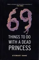 69 Things To Do With A Dead Princess - Home, Stewart