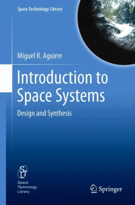 Introduction to Space Systems - Aguirre, Miguel A.