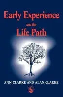 Early Experience and the Life Path - Clarke, Alan a Clarke, Ann