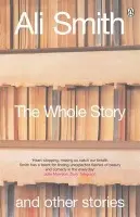 Whole Story and Other Stories - Smith, Ali
