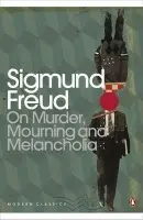 On Murder, Mourning and Melancholia - Freud, Sigmund