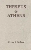 Theseus and Athens - Walker, Henry J. (Professor, Department of Classics, Professor, Department of Classics, Bates College)