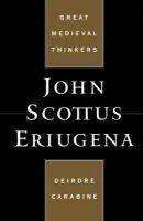 John Scottus Eriugena - Carabine, Dierdre (Professor and Director of the Institute of Ethics and Development Studies, Professor and Director of the Institute of Ethics and Development Studies, Uganda Martyrs University)