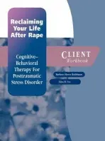 Reclaiming Your Life After Rape: Client Workbook - Rothbaum, Barbara Olasov (Associate Professor in Psychiatry and Director of the Trauma and Anxiety Recovery Program, Associate Professor in Psychiatry and Director of the Trauma and Anxiety Recovery Program, Emory University School of Medicine) a Foa, Edna