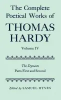 Complete Poetical Works of Thomas Hardy: Volume IV: The Dynasts, Parts First and Second - Hardy, Thomas