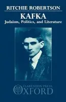 Kafka: Judaism, Politics, and Literature - Robertson, Ritchie (Fellow, Fellow, Downing College, Cambridge)